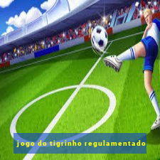 jogo do tigrinho regulamentado